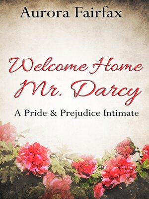 Welcome Home Mr. Darcy (A Pride & Prejudice Intimate) - ebook